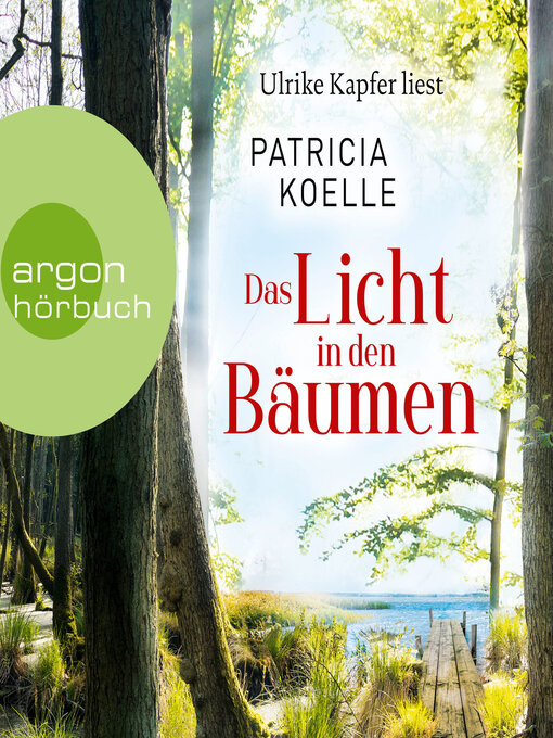 Titeldetails für Das Licht in den Bäumen--Sehnsuchtswald-Reihe, Band 1 (Ungekürzte Lesung) nach Patricia Koelle - Warteliste